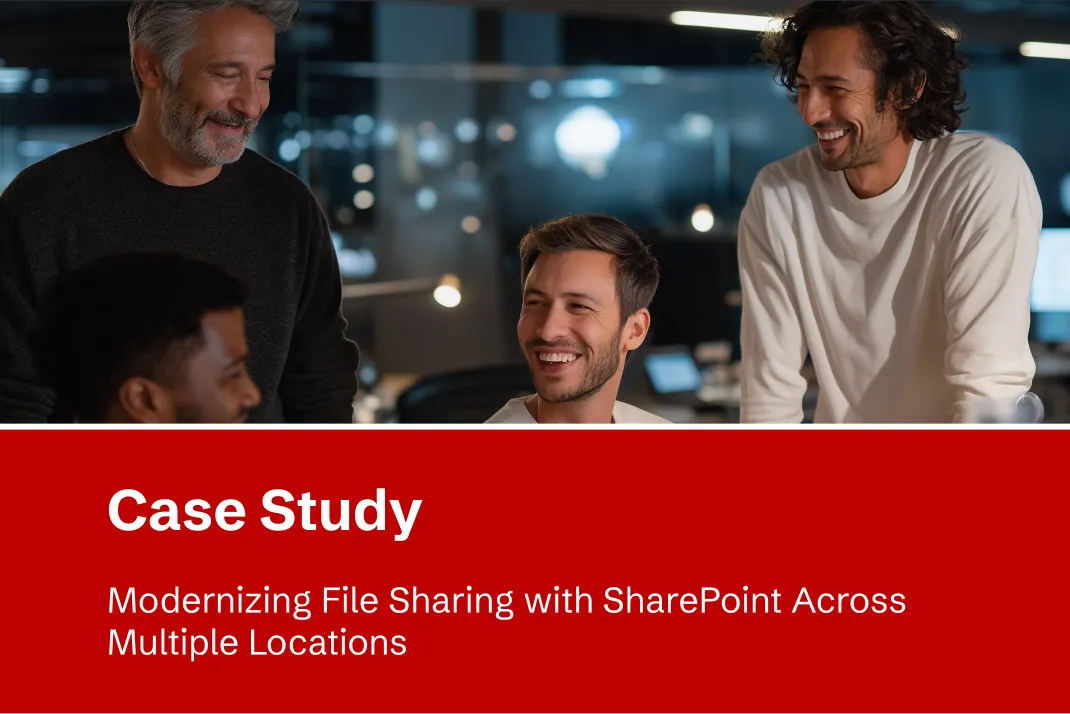 Case Study -  Modernizing File Sharing with SharePoint Across Multiple Locations